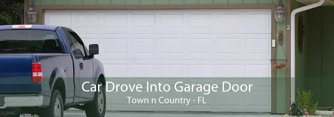 Car Drove Into Garage Door Town n Country - FL