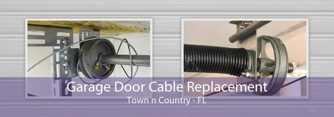 Garage Door Cable Replacement Town n Country - FL