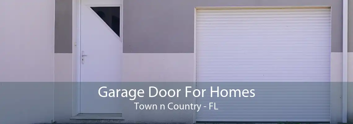 Garage Door For Homes Town n Country - FL