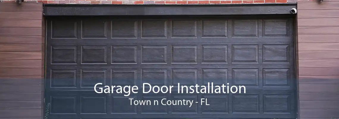 Garage Door Installation Town n Country - FL