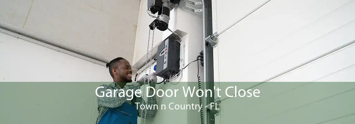 Garage Door Won't Close Town n Country - FL