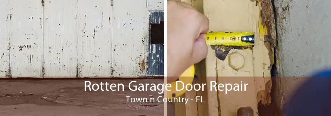 Rotten Garage Door Repair Town n Country - FL